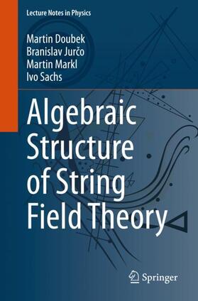 Doubek / Sachs / Jurco |  Algebraic Structure of String Field Theory | Buch |  Sack Fachmedien