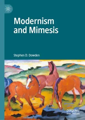 D. Dowden |  Modernism and Mimesis | Buch |  Sack Fachmedien