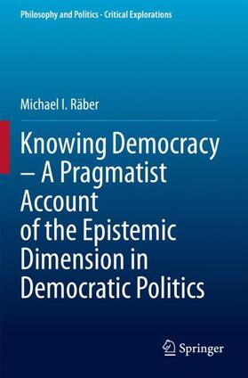 Räber |  Knowing Democracy ¿ A Pragmatist Account of the Epistemic Dimension in Democratic Politics | Buch |  Sack Fachmedien