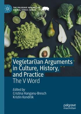 Kondrlik / Hanganu-Bresch |  Veg(etari)an Arguments in Culture, History, and Practice | Buch |  Sack Fachmedien