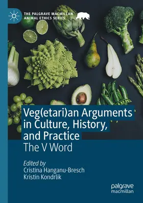 Kondrlik / Hanganu-Bresch |  Veg(etari)an Arguments in Culture, History, and Practice | Buch |  Sack Fachmedien