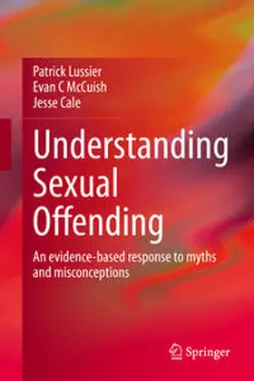 Lussier / McCuish / Cale |  Understanding Sexual Offending | eBook | Sack Fachmedien