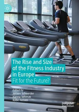 Scheerder / Helsen / Vehmas |  The Rise and Size of the Fitness Industry in Europe | Buch |  Sack Fachmedien