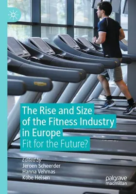 Scheerder / Helsen / Vehmas |  The Rise and Size of the Fitness Industry in Europe | Buch |  Sack Fachmedien