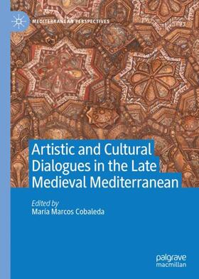 Marcos Cobaleda |  Artistic and Cultural Dialogues in the Late Medieval Mediterranean | Buch |  Sack Fachmedien