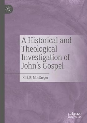 MacGregor |  A Historical and Theological Investigation of John's Gospel | Buch |  Sack Fachmedien