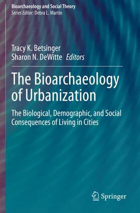 Betsinger / DeWitte |  The Bioarchaeology of Urbanization | Buch |  Sack Fachmedien