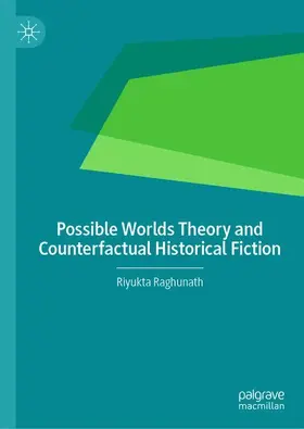 Raghunath |  Possible Worlds Theory and Counterfactual Historical Fiction | Buch |  Sack Fachmedien