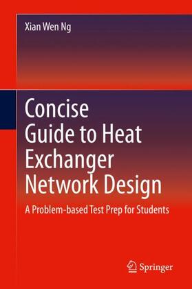 Ng |  Concise Guide to Heat Exchanger Network Design | Buch |  Sack Fachmedien