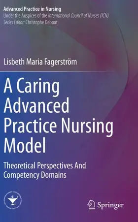 Fagerström |  A Caring Advanced Practice Nursing Model | Buch |  Sack Fachmedien