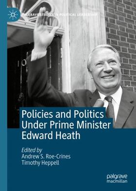 Heppell / Roe-Crines |  Policies and Politics Under Prime Minister Edward Heath | Buch |  Sack Fachmedien