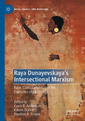 Anderson / Brown / Durkin |  Raya Dunayevskaya's Intersectional Marxism | Buch |  Sack Fachmedien