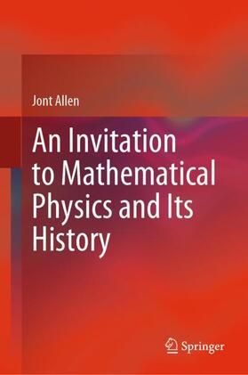 Allen |  An Invitation to Mathematical Physics and Its History | Buch |  Sack Fachmedien