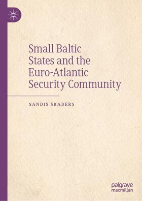 Sraders |  Small Baltic States and the Euro-Atlantic Security Community | Buch |  Sack Fachmedien