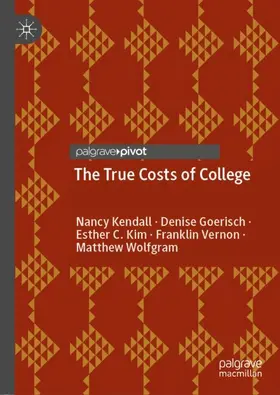 Kendall / Goerisch / Wolfgram |  The True Costs of College | Buch |  Sack Fachmedien