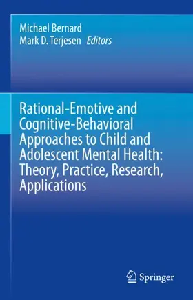 Terjesen / Bernard |  Rational-Emotive and Cognitive-Behavioral Approaches to Child and Adolescent Mental Health:  Theory, Practice, Research, Applications. | Buch |  Sack Fachmedien