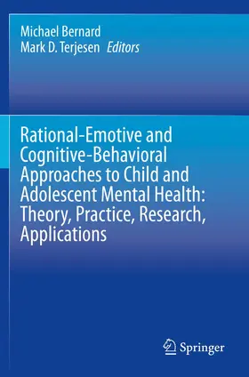 Terjesen / Bernard |  Rational-Emotive and Cognitive-Behavioral Approaches to Child and Adolescent Mental Health:  Theory, Practice, Research, Applications. | Buch |  Sack Fachmedien