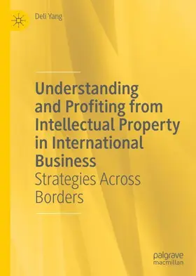 Yang |  Understanding and Profiting from Intellectual Property in International Business | Buch |  Sack Fachmedien