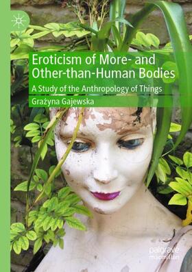 Gajewska |  Eroticism of More- and Other-than-Human Bodies | Buch |  Sack Fachmedien