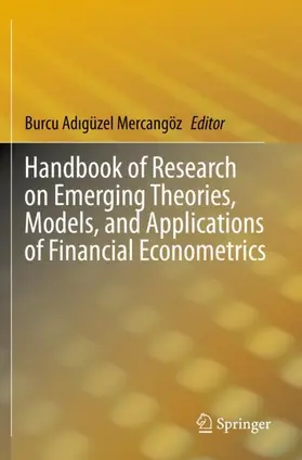 Adigüzel Mercangöz / Adigüzel Mercangöz |  Handbook of Research on Emerging Theories, Models, and Applications of Financial Econometrics | Buch |  Sack Fachmedien