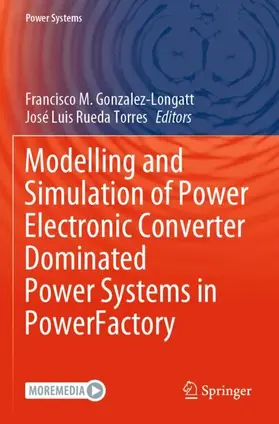 Rueda Torres / Gonzalez-Longatt |  Modelling and Simulation of Power Electronic Converter Dominated Power Systems in PowerFactory | Buch |  Sack Fachmedien