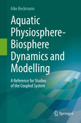 Beckmann |  Aquatic Physiosphere-Biosphere Dynamics and Modelling | Buch |  Sack Fachmedien