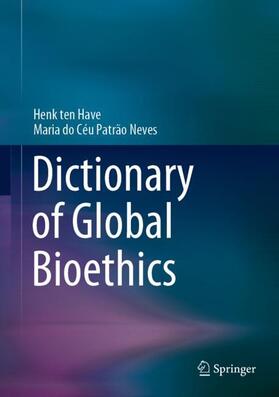 Patrão Neves / ten Have |  Dictionary of Global Bioethics | Buch |  Sack Fachmedien
