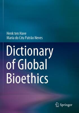 Patrão Neves / ten Have |  Dictionary of Global Bioethics | Buch |  Sack Fachmedien