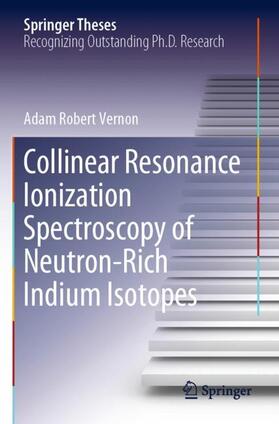Vernon |  Collinear Resonance Ionization Spectroscopy of Neutron-Rich Indium Isotopes | Buch |  Sack Fachmedien