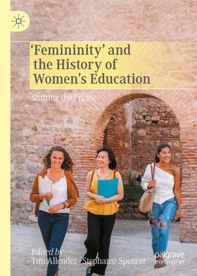 Spencer / Allender |  ¿Femininity¿ and the History of Women's Education | Buch |  Sack Fachmedien
