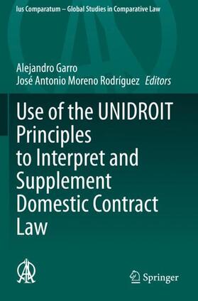 Moreno Rodríguez / Garro |  Use of the UNIDROIT Principles to Interpret and Supplement Domestic Contract Law | Buch |  Sack Fachmedien