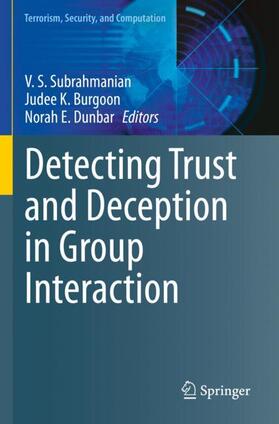 Subrahmanian / Dunbar / Burgoon |  Detecting Trust and Deception in Group Interaction | Buch |  Sack Fachmedien