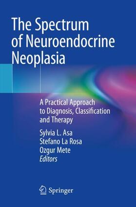 Asa / La Rosa / Mete |  The Spectrum of Neuroendocrine Neoplasia | Buch |  Sack Fachmedien
