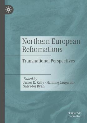 Kelly / Ryan / Laugerud |  Northern European Reformations | Buch |  Sack Fachmedien