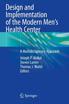 Alukal / Walsh / Lamm |  Design and Implementation of the Modern Men¿s Health Center | Buch |  Sack Fachmedien