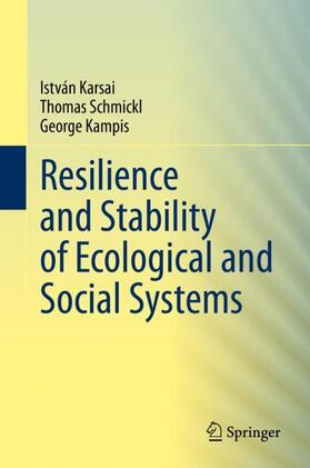 Karsai / Kampis / Schmickl |  Resilience and Stability of Ecological and Social Systems | Buch |  Sack Fachmedien