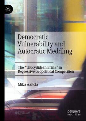 Aaltola |  Democratic Vulnerability and Autocratic Meddling | Buch |  Sack Fachmedien