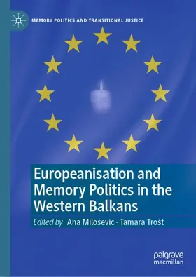 Trošt / Miloševic / Miloševic |  Europeanisation and Memory Politics in the Western Balkans | Buch |  Sack Fachmedien