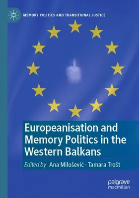 Trošt / Miloševic / Miloševic |  Europeanisation and Memory Politics in the Western Balkans | Buch |  Sack Fachmedien