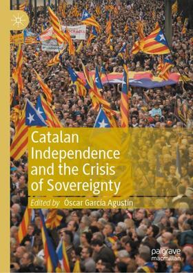 Agustín |  Catalan Independence and the Crisis of Sovereignty | Buch |  Sack Fachmedien