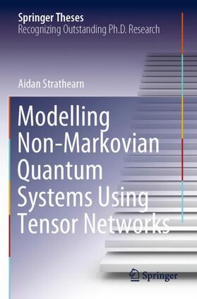 Strathearn |  Modelling Non-Markovian Quantum Systems Using Tensor Networks | Buch |  Sack Fachmedien