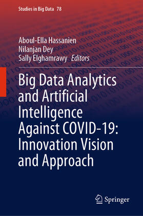 Hassanien / Dey / Elghamrawy |  Big Data Analytics and Artificial Intelligence Against COVID-19: Innovation Vision and Approach | eBook | Sack Fachmedien