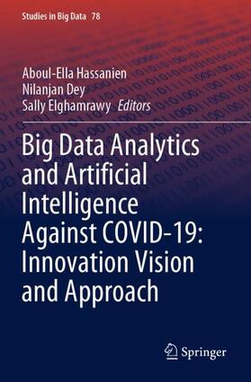 Hassanien / Elghamrawy / Dey |  Big Data Analytics and Artificial Intelligence Against COVID-19: Innovation Vision and Approach | Buch |  Sack Fachmedien