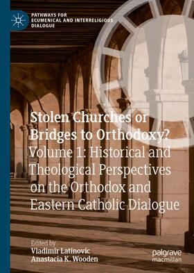 Wooden / Latinovic |  Stolen Churches or Bridges to Orthodoxy? | Buch |  Sack Fachmedien