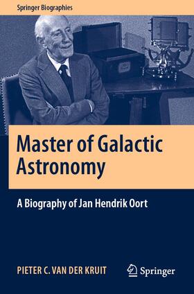 van der Kruit |  Master of Galactic Astronomy: A Biography of Jan Hendrik Oort | Buch |  Sack Fachmedien