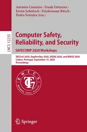 Casimiro / Ortmeier / Ferreira |  Computer Safety, Reliability, and Security. SAFECOMP 2020 Workshops | Buch |  Sack Fachmedien