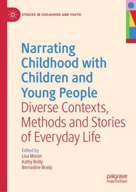 Moran / Brady / Reilly |  Narrating Childhood with Children and Young People | Buch |  Sack Fachmedien