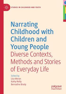 Moran / Reilly / Brady |  Narrating Childhood with Children and Young People | Buch |  Sack Fachmedien