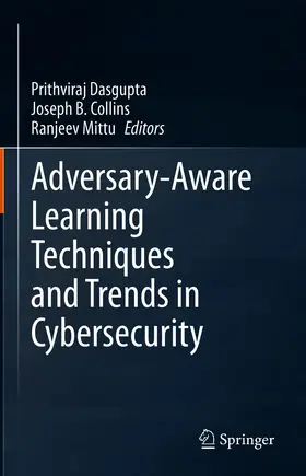 Dasgupta / Collins / Mittu |  Adversary-Aware Learning Techniques and Trends in Cybersecurity | eBook | Sack Fachmedien