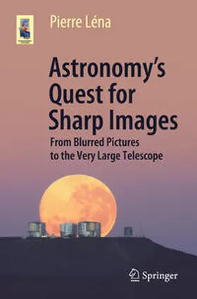 Léna |  Astronomy’s Quest for Sharp Images | eBook | Sack Fachmedien